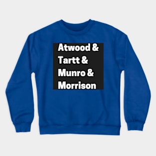 Atwood & Tartt & Munro & Morrison Crewneck Sweatshirt